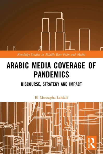 Arabic Media Coverage of Pandemics: Discourse, Strategy and Impact