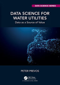 Title: Data Science for Water Utilities: Data as a Source of Value, Author: Peter Prevos