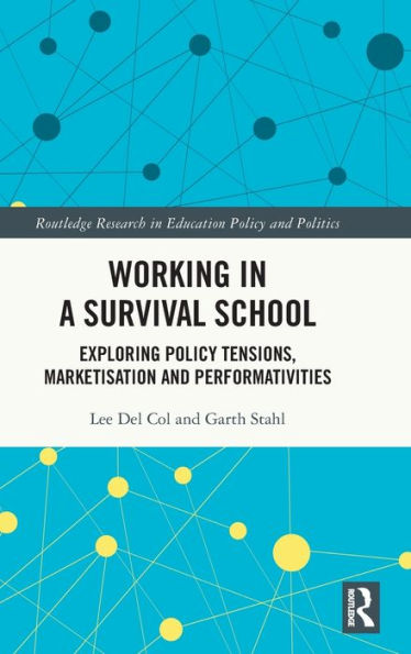 Working in a Survival School: Exploring Policy Tensions, Marketisation and Performativities