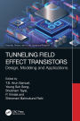 Tunneling Field Effect Transistors: Design, Modeling and Applications