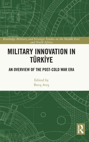 Military Innovation Türkiye: An Overview of the Post-Cold War Era