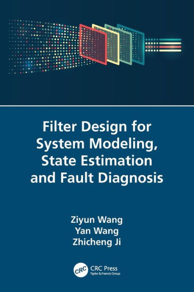 Filter Design for System Modeling, State Estimation and Fault Diagnosis