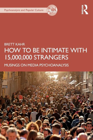 How to Be Intimate with 15,000,000 Strangers: Musings on Media Psychoanalysis