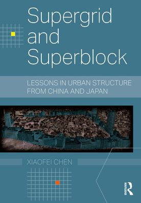 Supergrid and Superblock: Lessons Urban Structure from China Japan