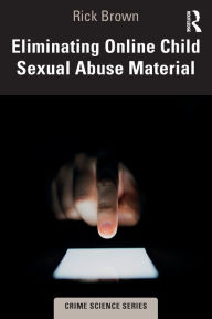 Title: Eliminating Online Child Sexual Abuse Material, Author: Rick Brown