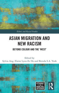 Title: Asian Migration and New Racism: Beyond Colour and the 'West', Author: Sylvia Ang