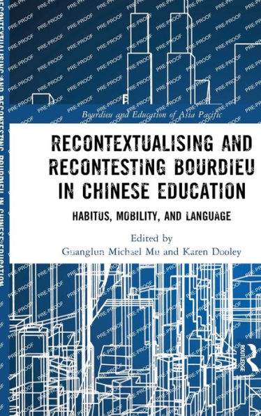 Recontextualising and Recontesting Bourdieu Chinese Education: Habitus, Mobility Language