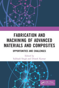Title: Fabrication and Machining of Advanced Materials and Composites: Opportunities and Challenges, Author: Subhash Singh