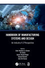 Handbook of Manufacturing Systems and Design: An Industry 4.0 Perspective