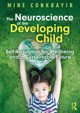 the Neuroscience of Developing Child: Self-Regulation for Wellbeing and a Sustainable Future