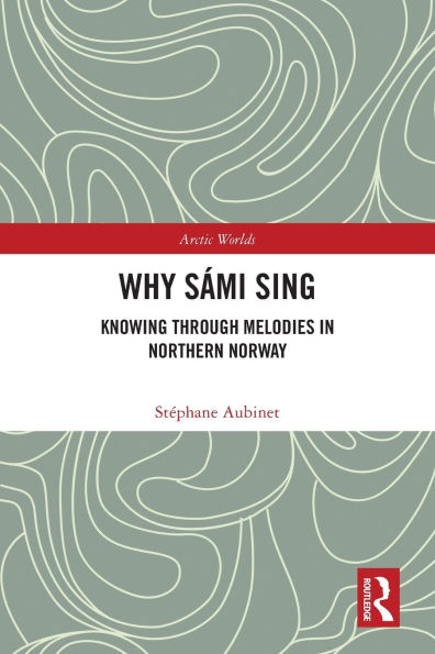 Why Sámi Sing: Knowing through Melodies Northern Norway