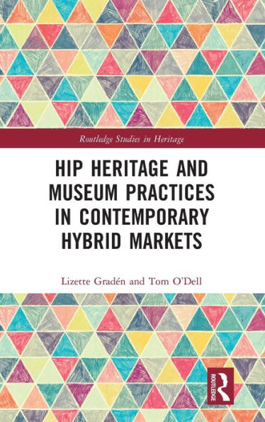 Hip Heritage and Museum Practices Contemporary Hybrid Markets