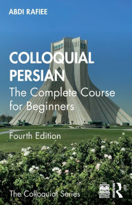 Title: Colloquial Persian: The Complete Course for Beginners, Author: Abdi Rafiee