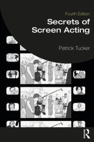 Title: Secrets of Screen Acting, Author: Patrick Tucker