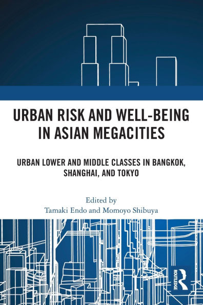 Urban Risk and Well-being Asian Megacities: Lower Middle Classes Bangkok, Shanghai, Tokyo