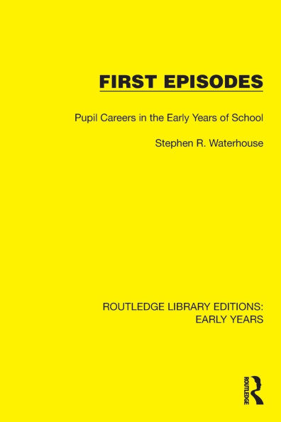 First Episodes: Pupil Careers the Early Years of School