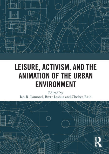 Leisure, Activism, and the Animation of Urban Environment