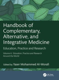 English book pdf download Handbook of Complementary, Alternative, and Integrative Medicine: Education, Practice and Research, Vol.6: Education, Practice and Research Around the World