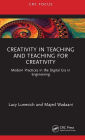 Creativity in Teaching and Teaching for Creativity: Modern Practices in the Digital Era in Engineering