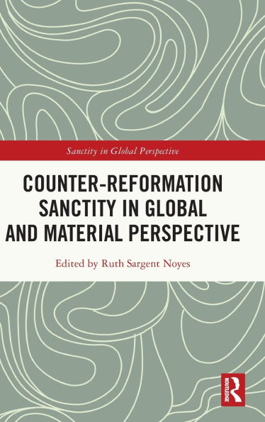 Counter-Reformation Sanctity Global and Material Perspective