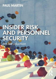 Title: Insider Risk and Personnel Security: An introduction, Author: Paul Martin