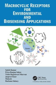 Title: Macrocyclic Receptors for Environmental and Biosensing Applications, Author: Satish Kumar