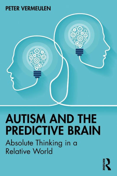 Autism and The Predictive Brain: Absolute Thinking a Relative World