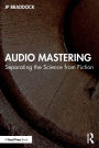 Audio Mastering: Separating the Science from Fiction