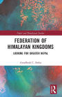 Federation of Himalayan Kingdoms: Looking for Greater Nepal