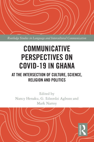 Communicative Perspectives on COVID-19 in Ghana: At the Intersection of Culture, Science, Religion and Politics