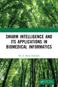 Title: Swarm Intelligence and its Applications in Biomedical Informatics, Author: A. Sheik Abdullah