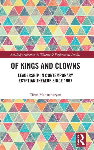 Of Kings and Clowns: Leadership Contemporary Egyptian Theatre Since 1967