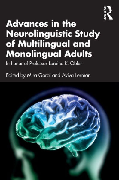 Advances the Neurolinguistic Study of Multilingual and Monolingual Adults: honor Professor Loraine K. Obler