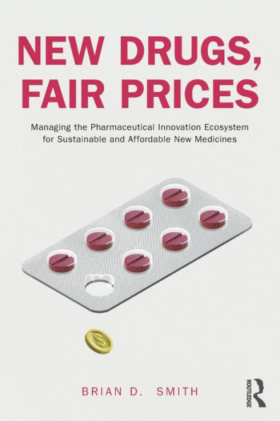 New Drugs, Fair Prices: Managing the Pharmaceutical Innovation Ecosystem for Sustainable and Affordable Medicines