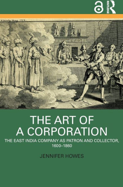 The Art of a Corporation: East India Company as Patron and Collector, 1600-1860