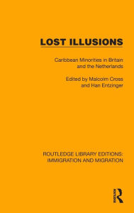 Title: Lost Illusions: Caribbean Minorities in Britain and the Netherlands, Author: Malcolm Cross