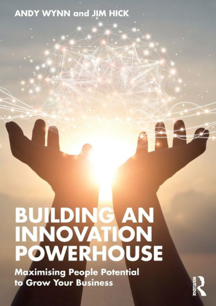 Building an Innovation Powerhouse: Maximising People Potential to Grow Your Business