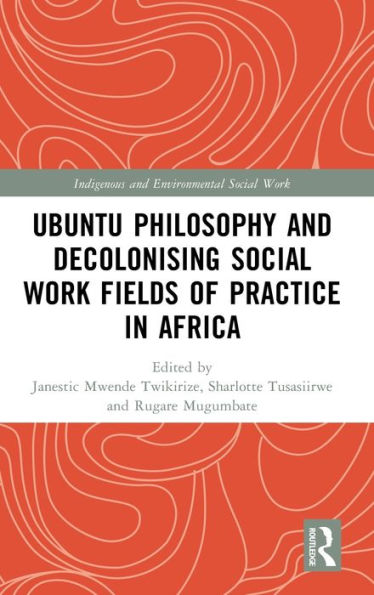 Ubuntu Philosophy and Decolonising Social Work Fields of Practice Africa