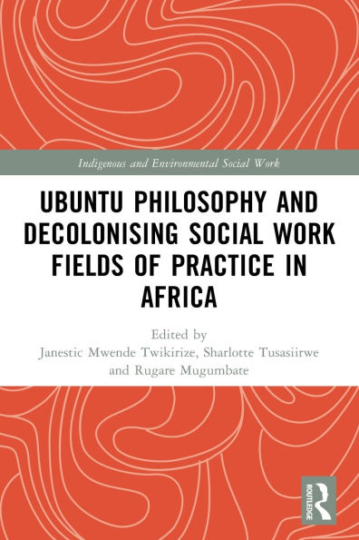 Ubuntu Philosophy and Decolonising Social Work Fields of Practice Africa