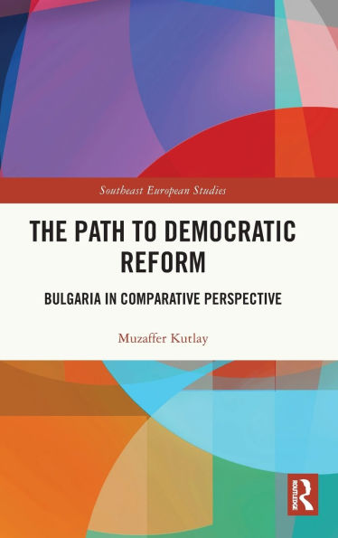 The Path to Democratic Reform: Bulgaria Comparative Perspective