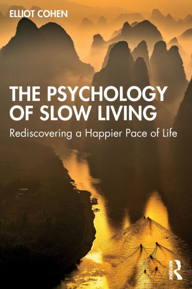 The Psychology of Slow Living: Rediscovering a Happier Pace Life