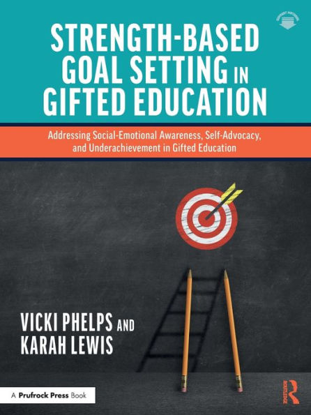 Strength-Based Goal Setting Gifted Education: Addressing Social-Emotional Awareness, Self-Advocacy, and Underachievement Education