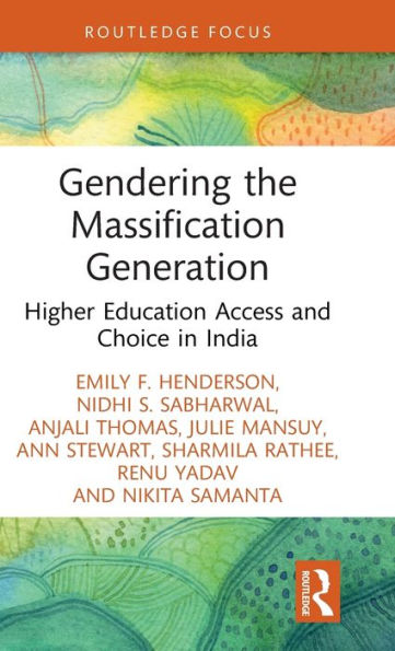 Gendering the Massification Generation: Higher Education Access and Choice India