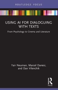 Title: Using AI for Dialoguing with Texts: From Psychology to Cinema and Literature, Author: Yair Neuman