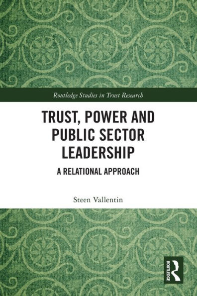 Trust, Power and Public Sector Leadership: A Relational Approach