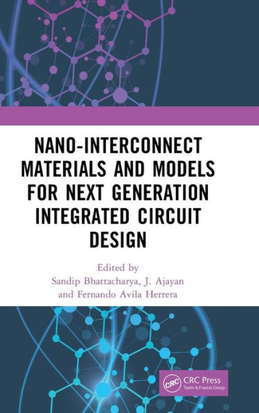 Nano-Interconnect Materials and Models for Next Generation Integrated Circuit Design