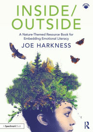 Title: Inside/Outside: A Nature-Themed Resource Book for Embedding Emotional Literacy, Author: Joe Harkness