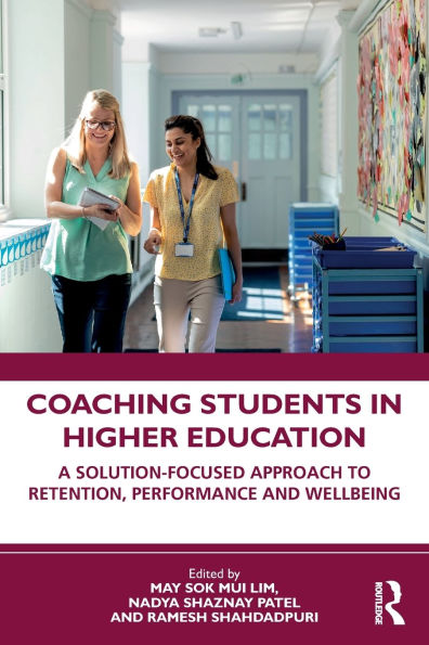 Coaching Students Higher Education: A Solution-Focused Approach to Retention, Performance and Wellbeing