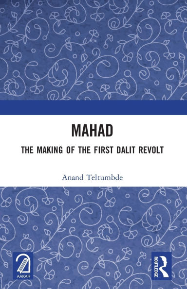 MAHAD: The Making of the First Dalit Revolt