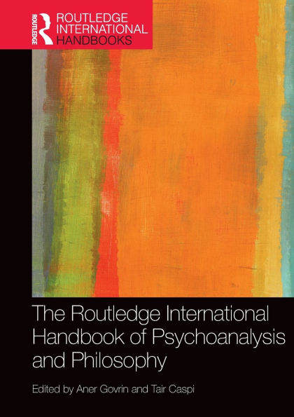 The Routledge International Handbook of Psychoanalysis and Philosophy